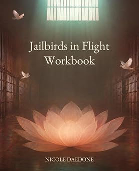 Jailbirds in Flight Workbook cover - Companion workbook by Nicole Daedone